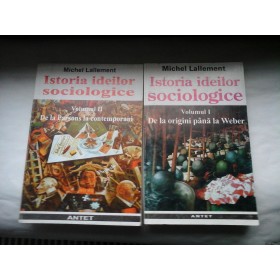 Istoria ideilor sociologice - Michel Lallement - 2 volume